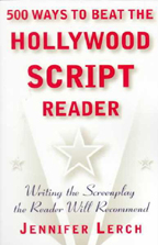 500 Ways to Beat the Hollywood Script Reader: Writing the Screenplay the Reader Will Recommend