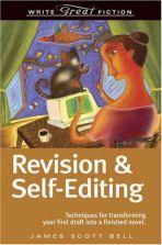 Revision And Self-Editing: Techniques for Transforming Your First Draft Into a Finished Novel