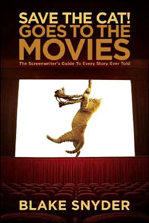 Save the Cat! Goes to the Movies: The Screenwriter's Guide to Every Story Ever Told 